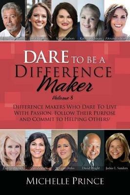 Dare To Be A Difference Maker Volume 8 - Michelle Prince - cover