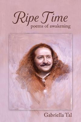 Ripe Time: Poems of Awakening - Gabriella Tal - cover