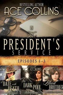 In the President's Service: Episodes 1-3 - Ace Collins - cover