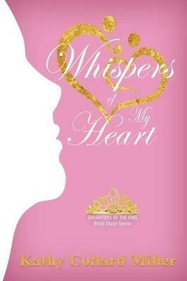 Whispers of My Heart - Kathy Collard Miller - cover