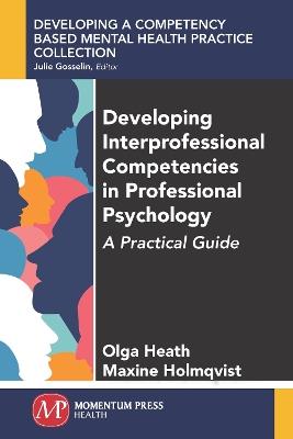 Developing Interprofessional Competencies in Professional Psychology: A Practical Guide - Olga Heath,Maxine Holmqvist - cover