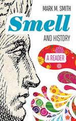 Smell and History: A Reader