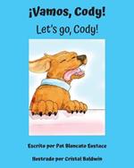 !Vamos, Cody! / Let's go, Cody! (Spanish and English Edition)