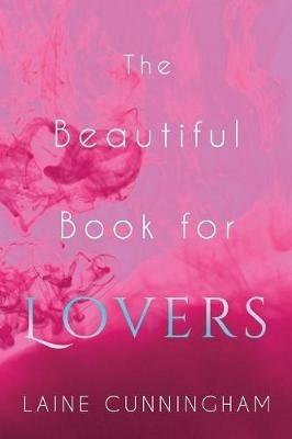 The Beautiful Book for Lovers: Transform Your Relationships - Laine Cunningham - cover