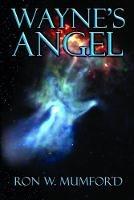 Wayne's Angel: Trilogy Book One - Ron W Mumford - cover