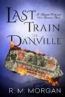 Last Train To Danville - R M Morgan - cover