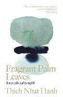 Fragrant Palm Leaves: Journals 1962-1966 - Thich Nhat Hanh - cover