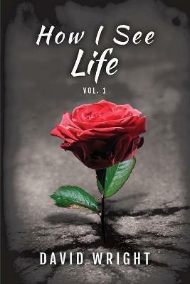 How I See Life, Volume 1 - David Wright - cover