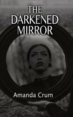 The Darkened Mirror