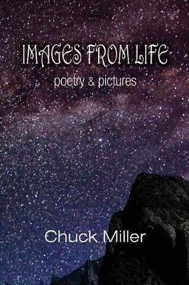 Images from Life: Poetry and Pictures - Chuck Miller - cover