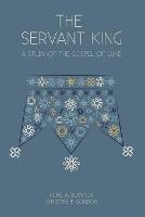 The Servant King: A Study of the Gospel of Luke - Hope a Blanton,Christine B Gordon - cover