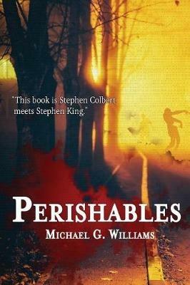 Perishables - Michael G Williams - cover