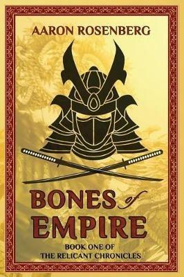 Bones of Empire: The Relicant Chronicles: Book 1 - Aaron Rosenberg - cover