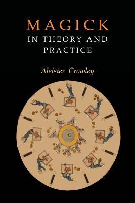 Magick in Theory and Practice - Aleister Crowley - cover