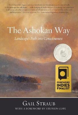 The Ashokan Way: Landscape's Path into Consciousness - Gail Straub,Pre Jacques de Foard-Brown - cover