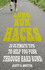 Long Run Hacks: 20 Ultimate Tips to Help You Push Through Hard Runs!