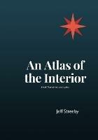 An Atlas of the Interior: Small narratives and lyrics - Streeby Jeff - cover