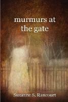 murmurs at the gate - Suzanne S Rancourt - cover