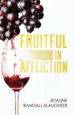 Fruitful in Affliction - Jetaune Randall-Slaughter - cover