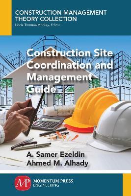 Construction Site Coordination and Management Guide - A Samer Ezeldin,Ahmed M Alhady - cover