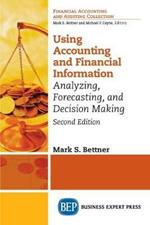 Using Accounting and Financial Information: Analyzing, Forecasting, and Decision Making