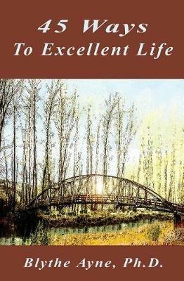 45 Ways to Excellent Life - Blythe Ayne - cover