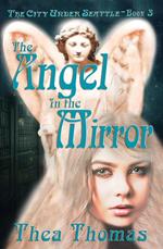 The Angel in the Mirror: The City Under Seattle