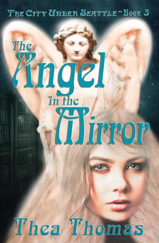 The Angel in the Mirror: The City Under Seattle - Thea Thomas - cover
