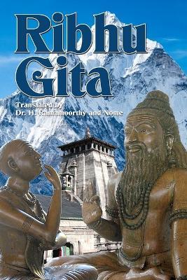 Ribhu Gita: English Translation from the Original Sanskrit Epic Sivarahasyam - Nome,H Ramamoorthy - cover