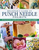 Beginner's Guide to Punch Needle Projects: 26 Accessories and Decorations to Embroider in Relief - Juliette Michelet - cover