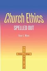 Church Ethics Spelled Out: Revised Edition