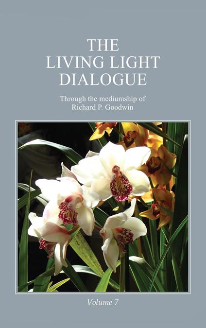 The Living Light Dialogue Volume 7