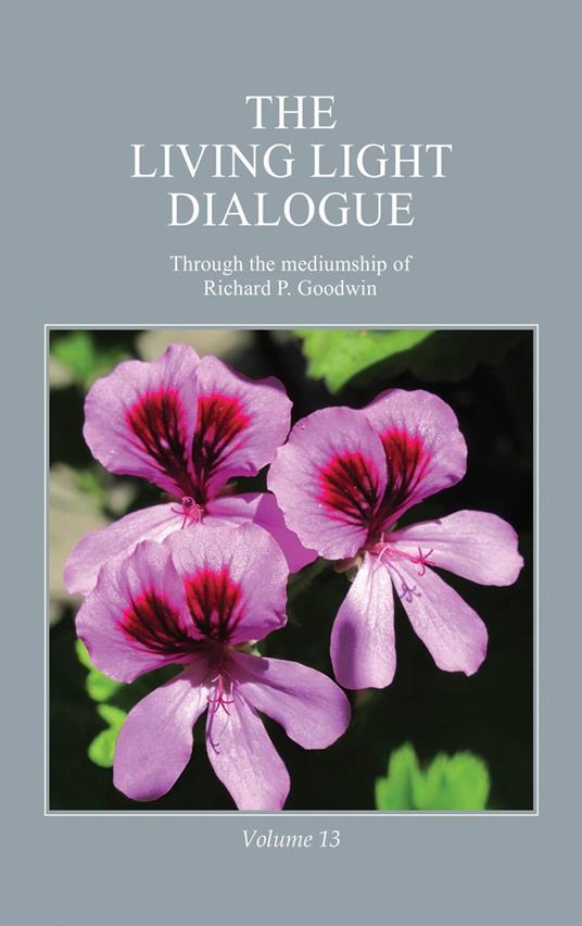 The Living Light Dialogue Volume 13