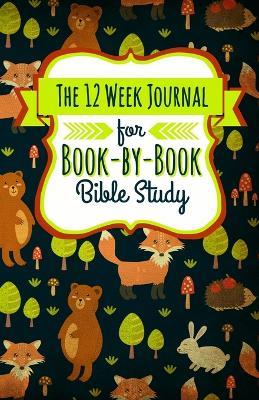 The 12 Week Journal for Book-By-Book Bible Study: A Workbook for Understanding Biblical Places, People, History, and Culture - Shalana Frisby - cover