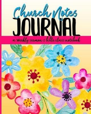 Church Notes Journal: A Weekly Sermon and Bible Class Notebook for Women - Shalana Frisby - cover