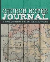Church Notes Journal: A Weekly Sermon and Bible Class Notebook for Men - Shalana Frisby - cover