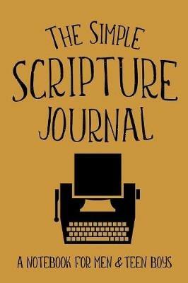 The Simple Scripture Journal: A Notebook for Men & Teen Boys - Shalana Frisby - cover