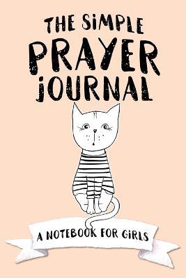 The Simple Prayer Journal: A Notebook for Girls - Shalana Frisby - cover