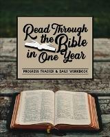 Read Through the Bible in One Year: Progress Tracker & Daily Workbook - Shalana Frisby - cover