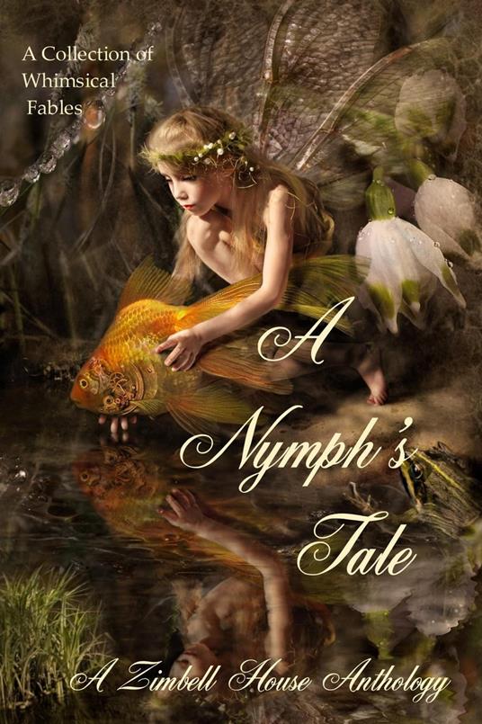 A Nymph's Tale: A collection of Whimsical Fables