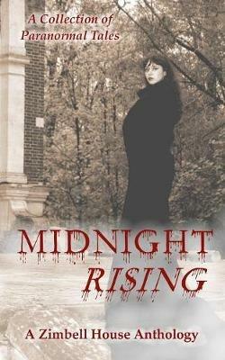 Midnight Rising: A Collection of Paranormal Tales - Zimbell House Publishing - cover