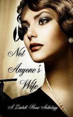 Not Anyone's Wife: A Zimbell House Anthology - Zimbell House Publishing - cover