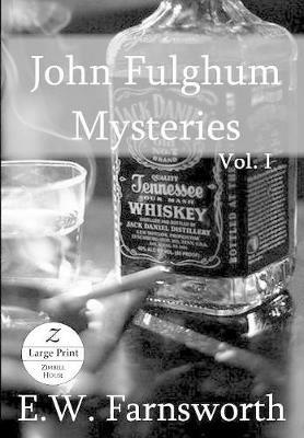 John Fulghum Mysteries: Vol. I, Large Print Edition - E W Farnsworth - cover