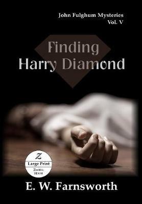 Finding Harry Diamond: John Fulghum Mysteries, Vol. V Large Print Edition - E W Farnsworth - cover