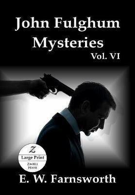 John Fulghum Mysteries, Vol. VI: Large Print Edition - E W Farnsworth - cover