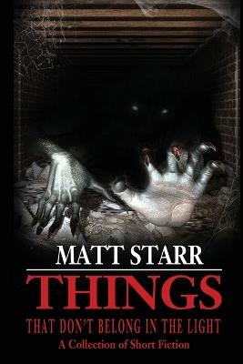 Things That Don't Belong in the Light - Matt Starr - cover