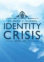 Identity Crisis: Who Am I?