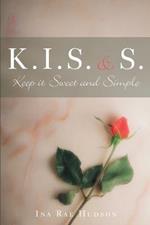 K .I. S. and S.: Keep It Sweet and Simple