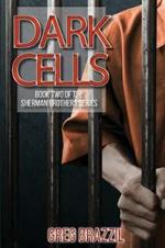 Dark Cells: Book Two of the Sherman Brothers