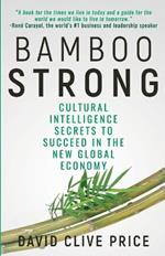 Bamboo Strong: Cultural Intelligence Secrets To Succeed In The New Global Economy